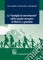 La «famiglia in movimento» nello spazio europeo di libertà e giustizia