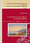 La formula «ora per allora» nel diritto pubblico. Vol. 1: Le diverse tipologie di provvedimenti «ora per allora» libro