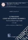 Il processo come situazione giuridica. Una critica del pensiero processuale. Prima parte libro di Goldschmidt James