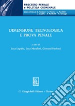 Dimensione tecnologica e prova penale libro