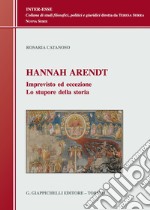 Hannah Arendt. Imprevisto ed eccezione. Lo stupore della storia