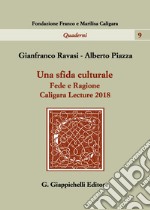 Una sfida culturale. Fede e ragione. Caligara Lecture 2018 libro