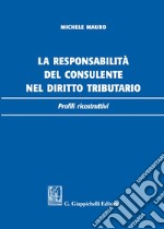 La responsabilità del consulente nel diritto tributario. Profili ricostruttivi libro