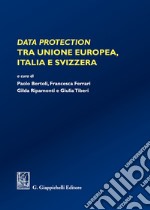 Data protection tra Unione Europea, Italia e Svizzera libro