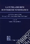 La tutela dei beni di interesse numismatico. Atti del Convegno di studi (Roma, 18 maggio 2018) libro di Morace Pinelli A. (cur.)