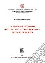 La sharing economy nel diritto internazionale privato europeo libro