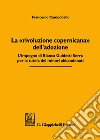 La «rivoluzione copernicana» dell'adozione. L'impegno di Bianca Guidetti Serra per la tutela dei minori abbandonati libro di Campobello Francesco