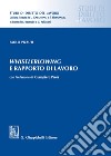 Whistleblowing e rapporto di lavoro libro di Pizzuti Paolo