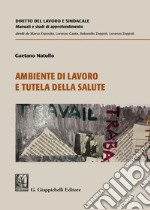 Ambiente di lavoro e tutela della salute libro