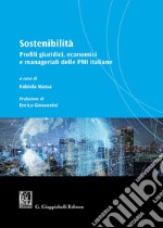 Sostenibilità. Profili giuridici, economici e manageriali delle PMI italiane libro