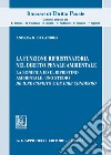 La funzione ripristinatoria nel diritto penale ambientale. La bonifica ed il rispristino ambientale. Uno studio de iure condito e de iure condendo libro