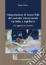 Interpretazione di buona fede del contratto internazionale tra Italia e Inghilterra. Un approccio casistico libro