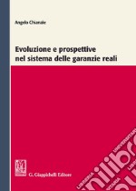 Evoluzione e prospettive nel sistema delle garanzie reali libro