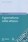 Il giornalismo sotto attacco libro