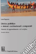 Diritto pubblico e sistemi costituzionali comparati. Itinerari di apprendimento e di verifica