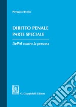 Diritto penale. Parte speciale. Delitti contro la persona libro