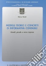 Modelli teorici e concreti di informativa contabile. Grandi, piccole e micro imprese libro