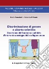 Discriminazione di genere e aborto selettivo. Descrizione del fenomeno e politiche d'intervento a sostegno dello sviluppo umano libro