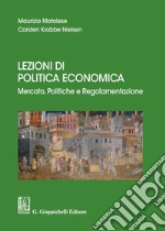 Lezioni di politica economica. Mercato, politiche e regolamentazione libro usato