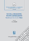 Scuola, religione, nuove generazioni. Esperienza giuridica e risorse del futuro. Atti del Convegno di studi (Milano, 21 novembre 2018) libro di Minelli C. (cur.)