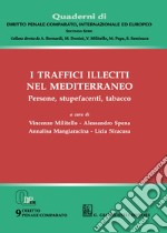 i Traffici illeciti nel Mediterraneo. Persone, stupefacenti, tabacco libro