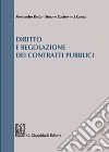 Diritto e regolazione dei contratti pubblici libro