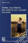 Storia (illustrata) del diritto del lavoro italiano libro