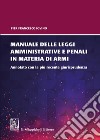 Manuale delle leggi amministrative e penali in materia di armi. Annotato con la più recente giurisprudenza libro di Iovino Pier Francesco