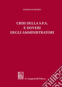 Crisi della s.p.a. e doveri degli amministratori libro