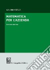 Matematica per l'azienda libro di Mattalia Claudio