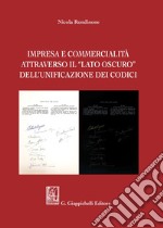 Impresa e commercialità attraverso il «lato oscuro» dell'unificazione dei codici libro