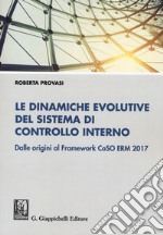 Le dinamiche evolutive del sistema di controllo interno. Dalle origini al Framework CoSO ERM 2017 libro