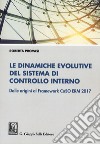 Le dinamiche evolutive del sistema di controllo interno. Dalle origini al Framework CoSO ERM 2017 libro