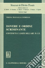 Dovere e ordine scriminante. Contenuto e limiti dell'art. 51 C.P. libro