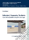 Istituzioni, economia, territorio. Il gioco delle responsabilità nelle politiche di sviluppo libro di Urbani Paolo