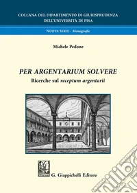 Per argentarium solvere. Ricerche sul receptum argentarii libro