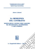 La resilienza del contratto. Modificazioni e destino delle garanzie, tra relazionalità, incompletezza e crisi d'impresa