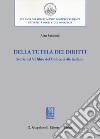 Della tutela dei diritti. Storia del VI libro del codice civile italiano libro di Sandonà Alan