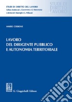 Lavoro del dirigente pubblico e autonomia territoriale libro