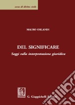 Del significare. Saggi sulla interpretazione giuridica