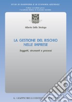 La gestione del rischio nelle imprese. Soggetti, strumenti e processi