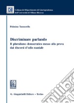 Discriminare parlando. Il pluralismo democratico messo alla prova dai discorsi d'odio razziale