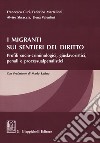 I migranti sui sentieri del diritto. Profili socio-criminologici, giuslavoristici, penali e processualpenalistici libro