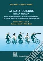 La data science nella realtà. Come trasformare i dati in informazioni, decisioni migliori e organizzazioni più forti libro