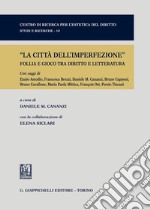 La città dell'imperfezione. Follia e gioco tra diritto e letteratura libro