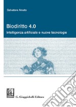 Biodiritto 4.0. Intelligenza artificiale e nuove tecnologie libro