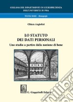 Lo statuto dei dati personali. Uno studio a partire dalla nozione di bene