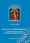 Che cosa è la discriminazione? Un'introduzione teorica al diritto antidiscriminatorio libro di Consiglio Elena