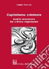 Capitalismo criminale. Analisi economica del crimine organizzato libro