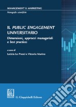 Il Public Engagement Universitario. Dimensioni, approcci manageriali e best practices